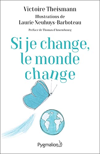 Si je change, le monde change: L'effet papillon von PYGMALION