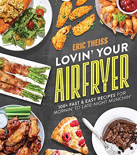 Lovin' Your Air Fryer: 100+ Fast & Easy Recipes for Mornin' to Late-Night Munchin' von Post Hill Press