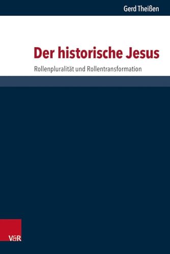Der historische Jesus: Rollenpluralität und Rollentransformation (Forschungen zur Religion und Literatur des Alten und Neuen Testaments)