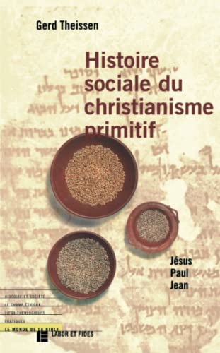 Histoire sociale du christianisme primitif: Jésus, Paul, Jean (LF.BIB.NOUV.TES)
