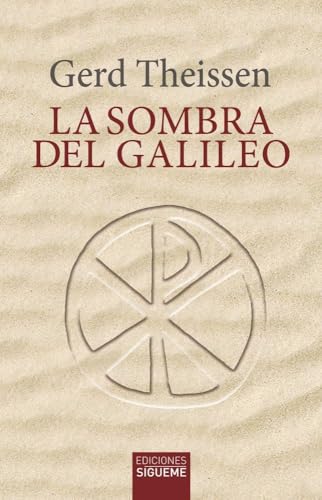 La sombra del Galileo: Las investigaciones históricas sobre Jesús traducidas a un relato (El Peso de los Días, Band 45) von Ediciones Sígueme, S. A.