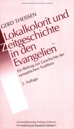Lokalkolorit und Zeitgeschichte in den Evangelien. Ein Beitrag zur Geschichte der synoptischen Tradition (Gottingische Gelehrte Anzeigen) von Vandenhoeck + Ruprecht