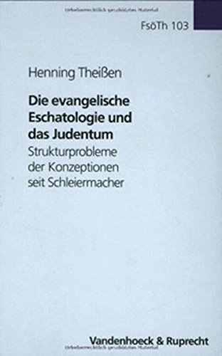 Die evangelische Eschatologie und das Judentum: Strukturprobleme der Konzeptionen seit Schleiermacher (Forschungen zur systematischen und ökumenischen Theologie, Band 103)