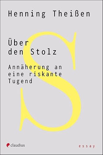 Über den Stolz: Annäherung an eine riskante Tugend