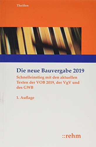 Die neue Bauvergabe 2019: Schnelleinstieg mit den aktuellen Texten der VOB 2019, der VgV und des GWB