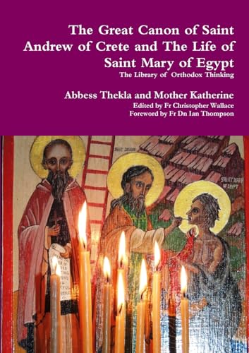 The Great Canon of Saint Andrew of Crete and the Life of Saint Mary of Egypt von lulu.com
