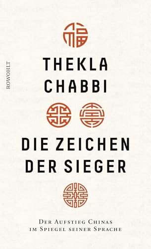 Die Zeichen der Sieger: Der Aufstieg Chinas im Spiegel seiner Sprache Die Zeichen der Sieger: Der Aufstieg Chinas im Spiegel seiner Sprache