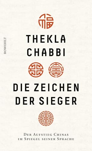 Die Zeichen der Sieger: Der Aufstieg Chinas im Spiegel seiner Sprache