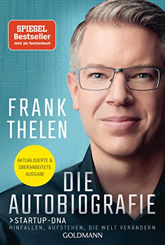 Die Autobiografie: Startup-DNA - Hinfallen, aufstehen, die Welt verändern: Aktualisierte und überarbeitete Ausgabe von Goldmann
