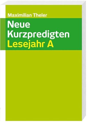 Neue Kurzpredigten: Lesejahr A Neue Kurzpredigten: Lesejahr A