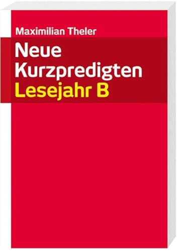 Neue Kurzpredigten: Lesejahr B