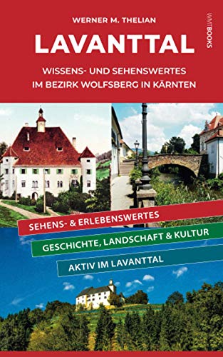 Lavanttal: Wissens- und Sehenswertes im Bezirk Wolfsberg in Kärnten