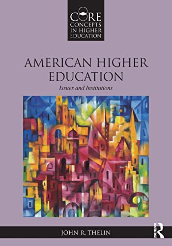 American Higher Education: Issues and Institutions (Core Concepts in Higher Education)