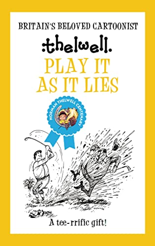 Play It As It Lies: A Witty Take on Golf from the Legendary Cartoonist (Norman Thelwell)