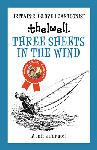 Three Sheets in the Wind: A Witty Take on Sailing from the Legendary Cartoonist (Norman Thelwell) von Allison & Busby