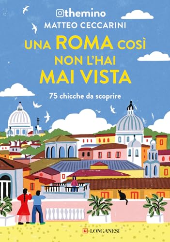 Una Roma così non l'hai mai vista. 75 chicche nella Capitale (Nuovo Cammeo) von Longanesi