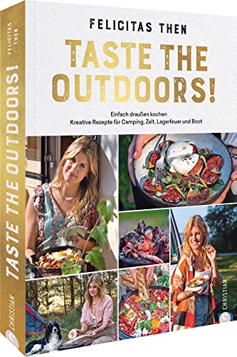 Foodtruckerin Kochbuch: Taste the Outdoors! 55 Rezepte für unterwegs. Einfach draußen kochen: Camping, Campervan, Daytrip und Boot von Christian