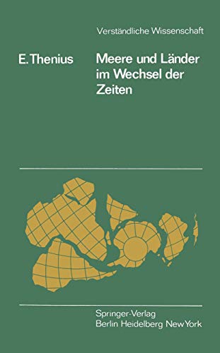 Meere und Länder im Wechsel der Zeiten: Die Paläogeographie als Grundlage für die Biogeographie (Verständliche Wissenschaft, 114, Band 114)