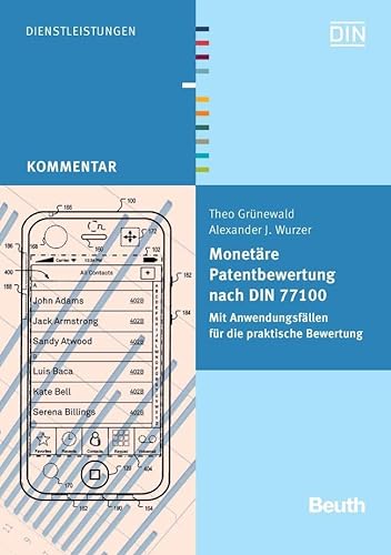 Monetäre Patentbewertung nach DIN 77100: Mit Anwendungsfällen für die praktische Bewertung (Beuth Kommentar) von Beuth Verlag