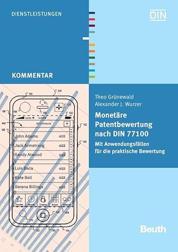 Monetäre Patentbewertung nach DIN 77100: Mit Anwendungsfällen für die praktische Bewertung (DIN Media Kommentar) von Beuth Verlag