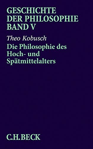 Geschichte der Philosophie Bd. 5: Die Philosophie des Hoch- und Spätmittelalters von Beck