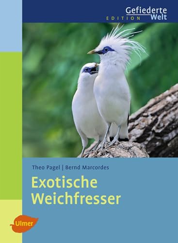 Exotische Weichfresser (Edition Gefiederte Welt) von Ulmer Eugen Verlag