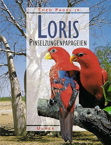 Loris: Freileben, Haltung und Zucht der Pinselzungenpapageien