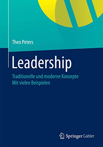 Leadership: Traditionelle und moderne Konzepte Mit vielen Beispielen von Springer
