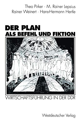 Der Plan als Befehl und Fiktion: Wirtschaftsführung in der DDR. Gespräche und Analysen von VS Verlag für Sozialwissenschaften