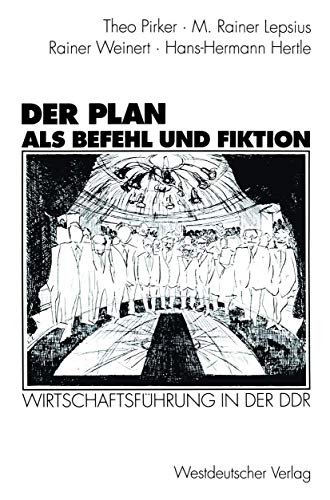 Der Plan als Befehl und Fiktion: Wirtschaftsführung in der DDR. Gespräche und Analysen