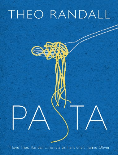 Pasta: over 100 mouth-watering recipes from master chef and pasta expert Theo Randall Pasta: over 100 mouth-watering recipes from master chef and pasta expert Theo Randall