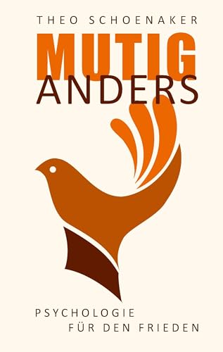 Mutig anders: Psychologie für den Frieden Mutig anders: Psychologie für den Frieden von Books on Demand GmbH