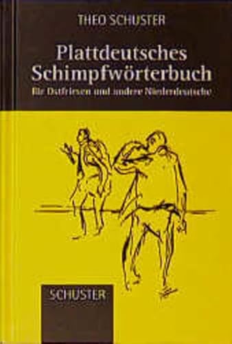 Plattdeutsches Schimpfwörterbuch: Für Ostfriesen und andere Niederdeutsche