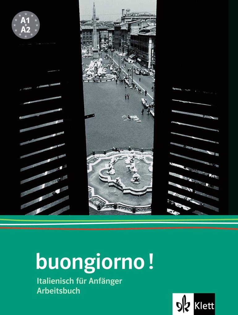 Buongiorno Neu. Arbeitsbuch. Italienisch für Anfänger von Klett Sprachen GmbH