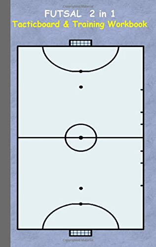 Futsal 2 in 1 Tacticboard and Training Workbook: Tactics/strategies/drills for trainer/coaches, notebook, training, exercise, exercises, drills, ... tactic, competition, match, bestseller Futsal 2 in 1 Tacticboard and Training Workbook: Tactics/strategies/drills for trainer/coaches, notebook, training, exercise, exercises, drills, ... tactic, competition, match, bestseller von Books on Demand