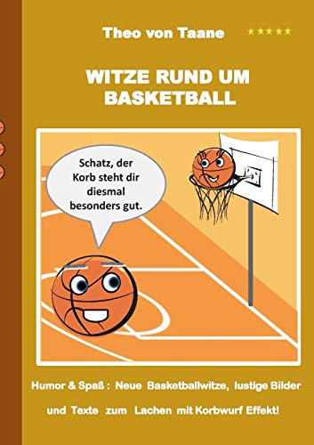 Witze rund um Basketball: Humor & Spaß: Neue Basketballwitze, lustige Texte und Bilder zum Lachen mit Korbwurf Garantie Witze rund um Basketball: Humor & Spaß: Neue Basketballwitze, lustige Texte und Bilder zum Lachen mit Korbwurf Garantie