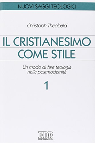 Il cristianesimo come stile. Un modo di fare teologia nella postmodernità (Vol. 1) (Nuovi saggi teologici) von edb