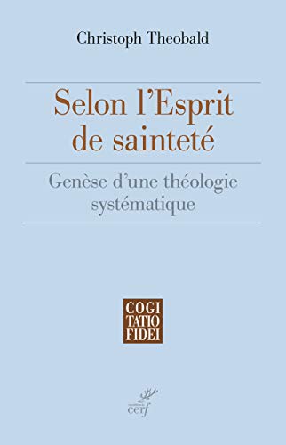 SELON L'ESPRIT DE SAINTETÉ: Genèse d'une théologie systématique von CERF