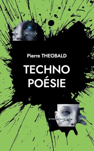 Techno poésie: Essai sur l'intelligence artificielle en poésie