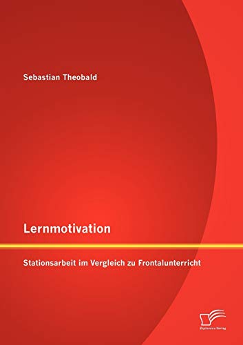 Lernmotivation - Stationsarbeit im Vergleich zu Frontalunterricht von Diplomica Verlag