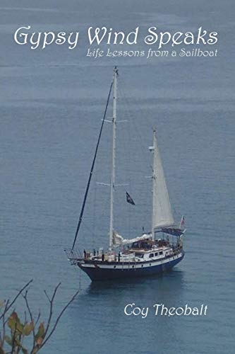 Gypsy Wind Speaks: Life Lessons from a Sailboat
