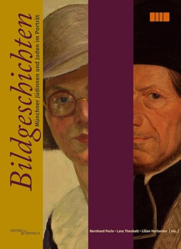 Bildgeschichten. Münchner Jüdinnen und Juden im Porträt Bildgeschichten. Münchner Jüdinnen und Juden im Porträt von Hentrich & Hentrich