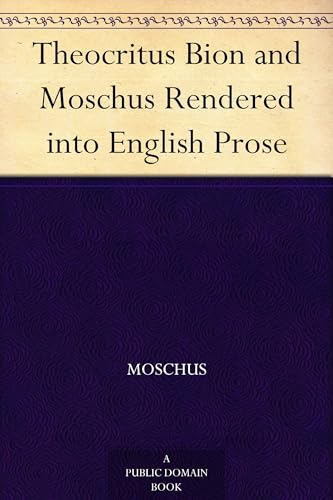 Theocritus, Bion and Moschus, Rendered Into English Prose von Anson Street Press