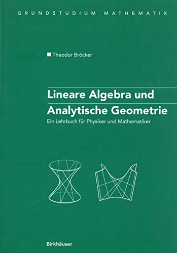 Lineare Algebra und Analytische Geometrie: Ein Lehrbuch Für Physiker Und Mathematiker (Grundstudium Mathematik) (German Edition) von Birkhäuser