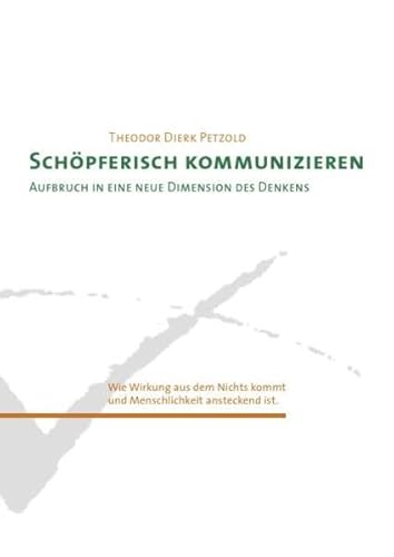 Schöpferisch Kommunizieren: Aufbruch in eine neue Dimension des Denkens