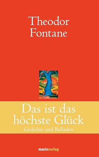 Das ist das höchste Glück: Gedichte und Balladen (Klassiker der Weltliteratur)