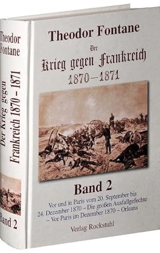 Der Krieg gegen Frankreich 1870-1871. Band 2 von 3: Vor und in Paris vom 20. September bis 24. Dezember 1870 - Die grossen Ausfallgefechte - Vor Paris ... und Orleans. Reprint der Ausgabe von 1876