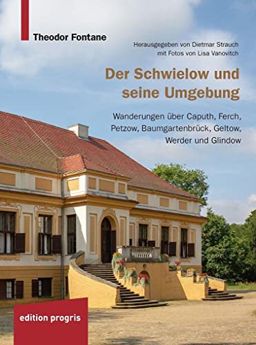 Der Schwielow und seine Umgebung: Wanderungen über Caputh, Ferch, Petzow, Baumgartenbrück, Geltow, Werder und Glindow von Edition Progris