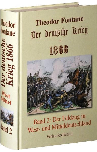 Der deutsche Krieg von 1866 Band 2. Der Feldzug in West- und Mitteldeutschland von Rockstuhl Verlag