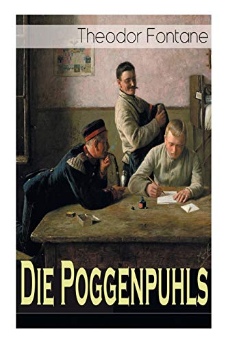 Die Poggenpuhls: Gesellschaftsroman aus dem 19. Jahrhunderts - Soziologische Studie des zerfallenden Offiziersadels in Preußen-Deutschland Die Poggenpuhls: Gesellschaftsroman aus dem 19. Jahrhunderts - Soziologische Studie des zerfallenden Offiziersadels in Preußen-Deutschland